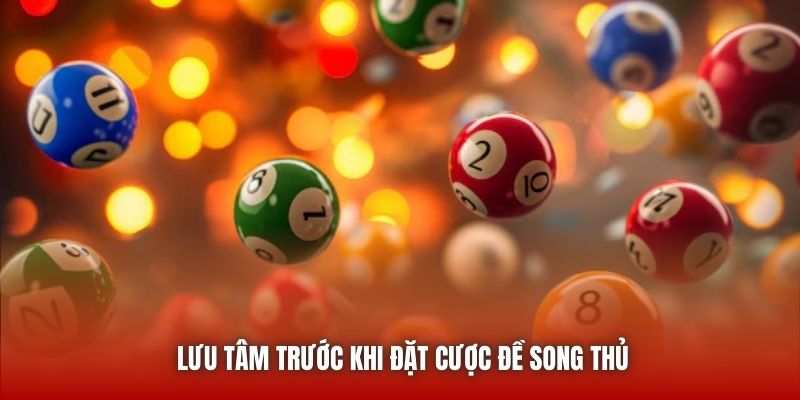 Lưu tâm trước khi đặt cược đề song thủ